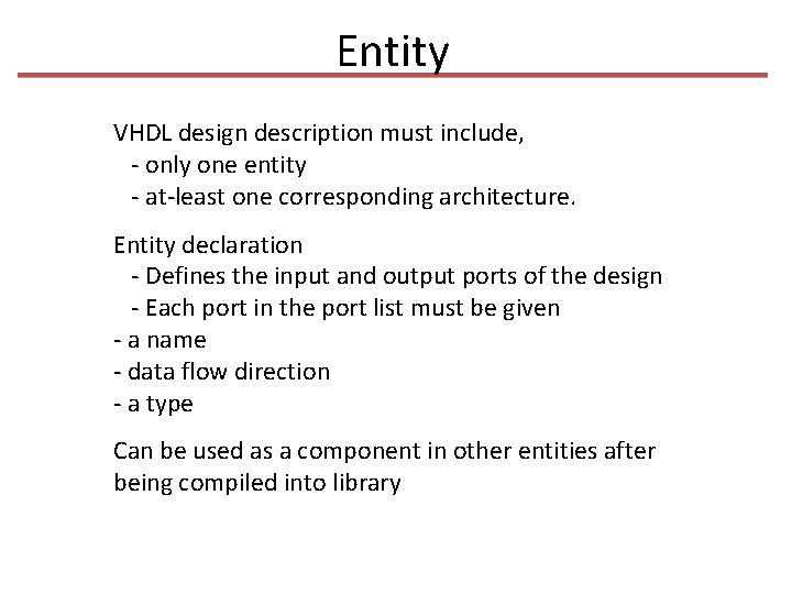 Entity VHDL design description must include, - only one entity - at-least one corresponding