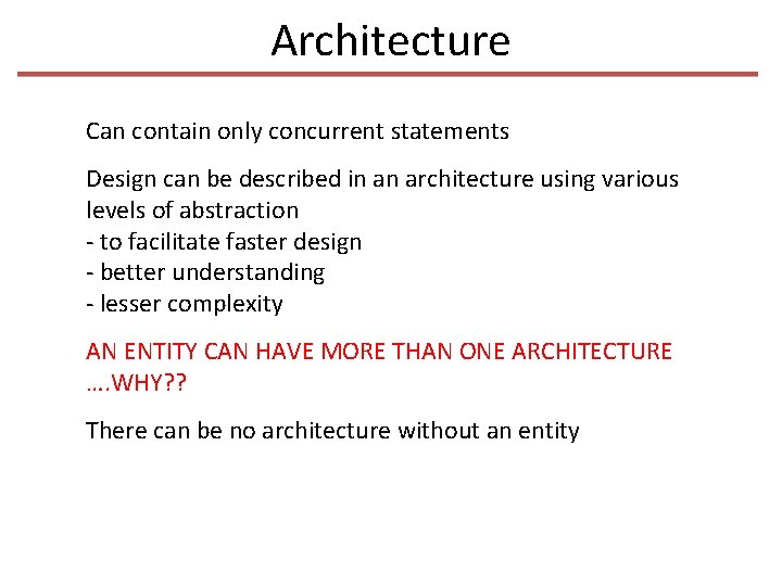 Architecture Can contain only concurrent statements Design can be described in an architecture using