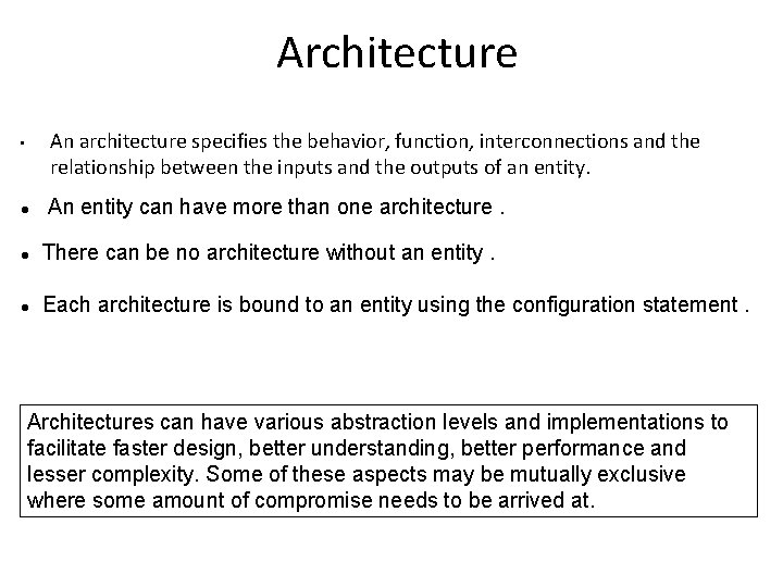 Architecture An architecture specifies the behavior, function, interconnections and the relationship between the inputs