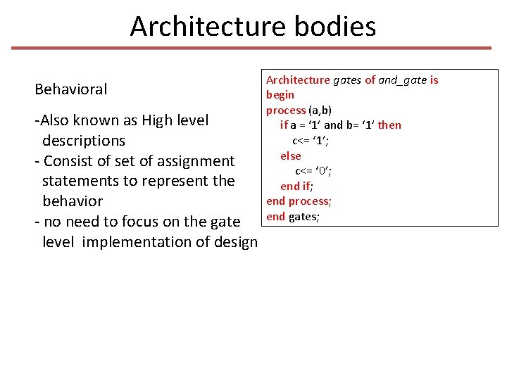 Architecture bodies Behavioral -Also known as High level descriptions - Consist of set of