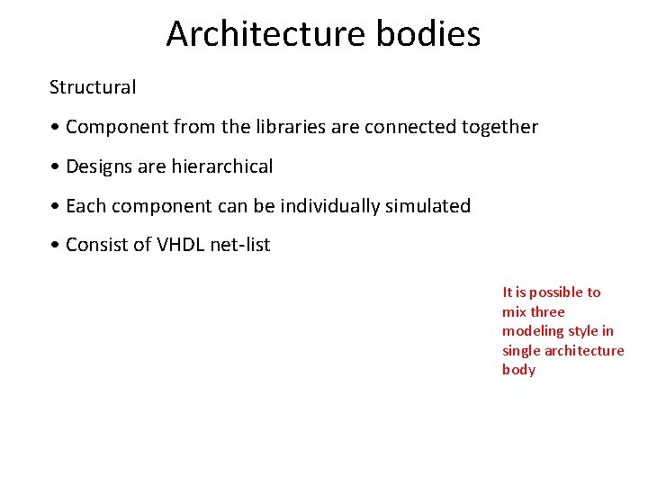 Architecture bodies Structural • Component from the libraries are connected together • Designs are
