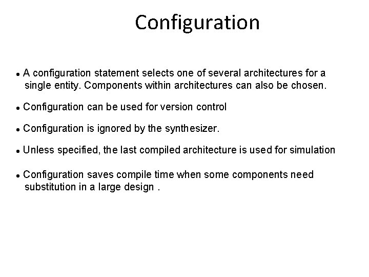 Configuration A configuration statement selects one of several architectures for a single entity. Components
