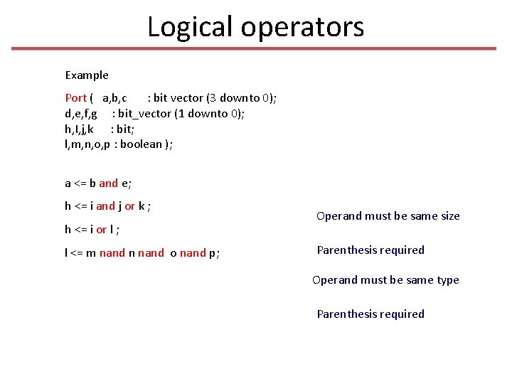 Logical operators Example Port ( a, b, c : bit vector (3 downto 0);
