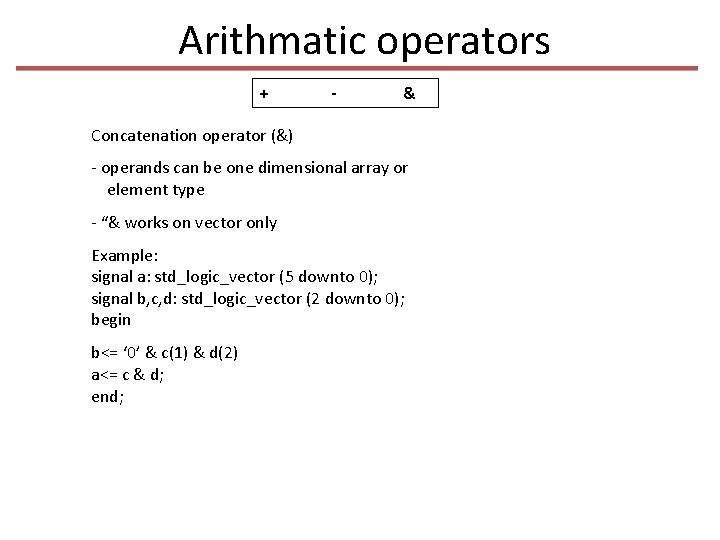 Arithmatic operators + - & Concatenation operator (&) - operands can be one dimensional