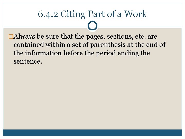 6. 4. 2 Citing Part of a Work �Always be sure that the pages,