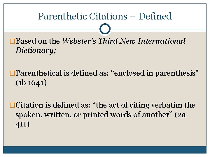 Parenthetic Citations – Defined �Based on the Webster’s Third New International Dictionary; �Parenthetical is