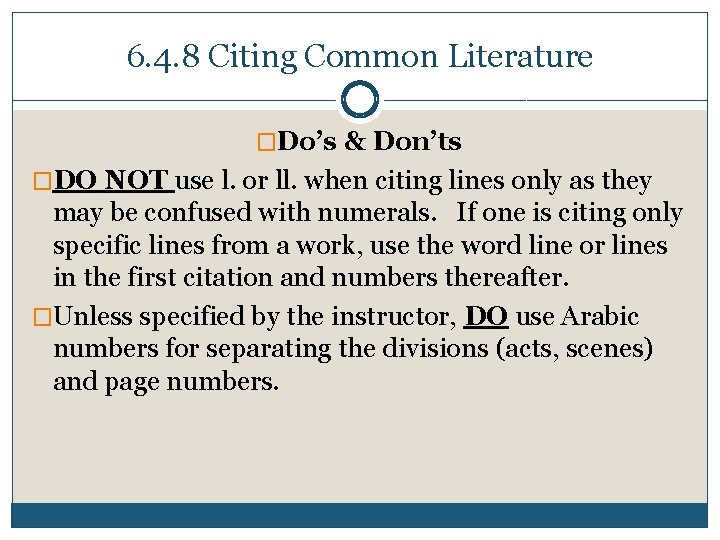 6. 4. 8 Citing Common Literature �Do’s & Don’ts �DO NOT use l. or