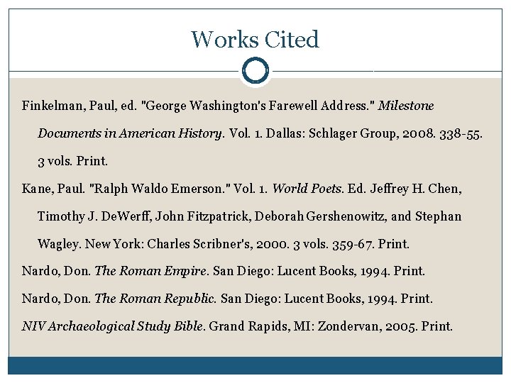 Works Cited Finkelman, Paul, ed. "George Washington's Farewell Address. " Milestone Documents in American