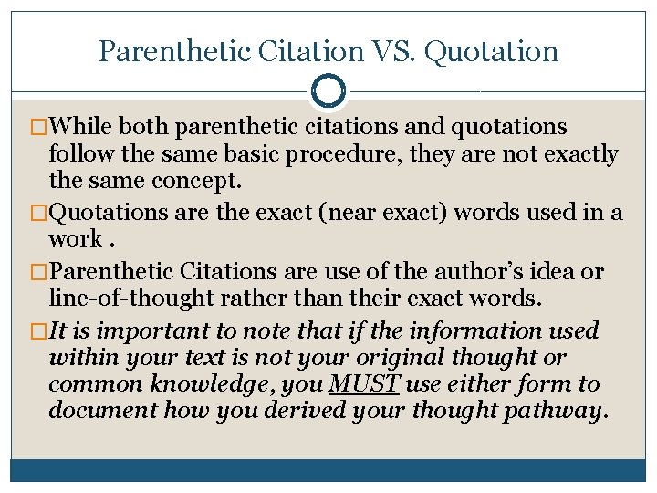 Parenthetic Citation VS. Quotation �While both parenthetic citations and quotations follow the same basic