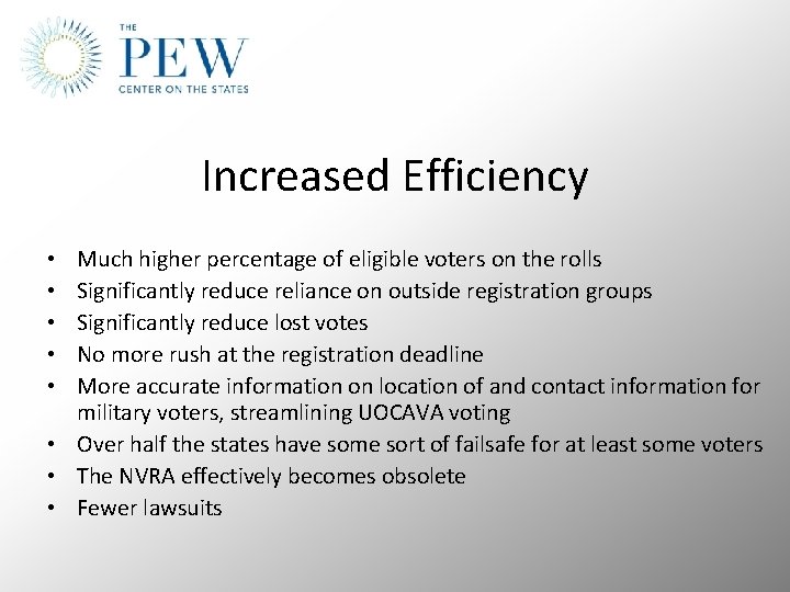 Increased Efficiency Much higher percentage of eligible voters on the rolls Significantly reduce reliance