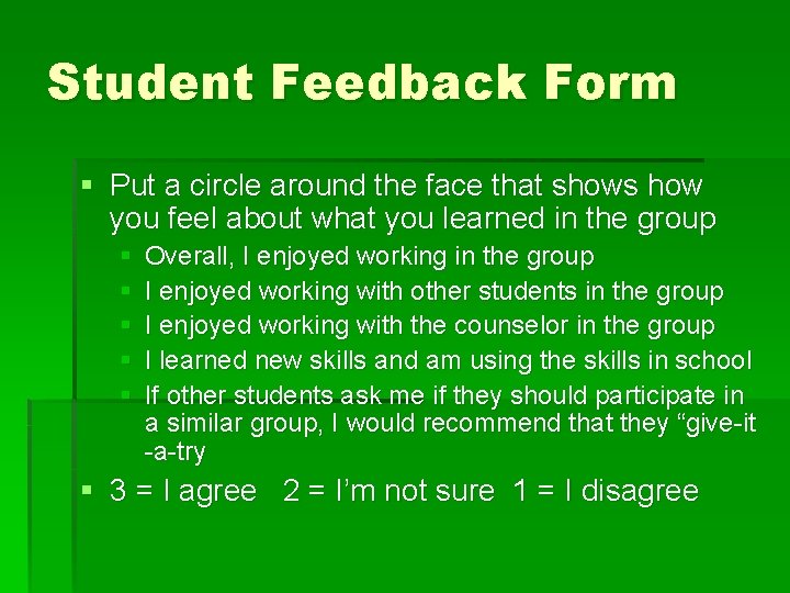 Student Feedback Form § Put a circle around the face that shows how you
