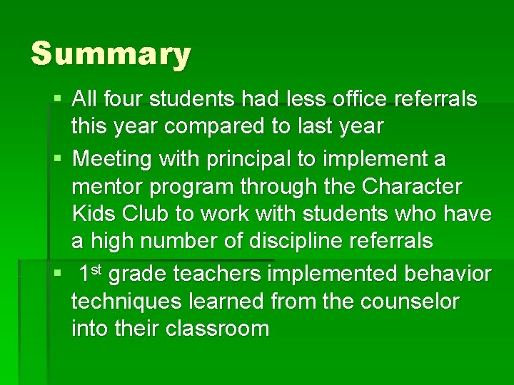 Summary § All four students had less office referrals this year compared to last