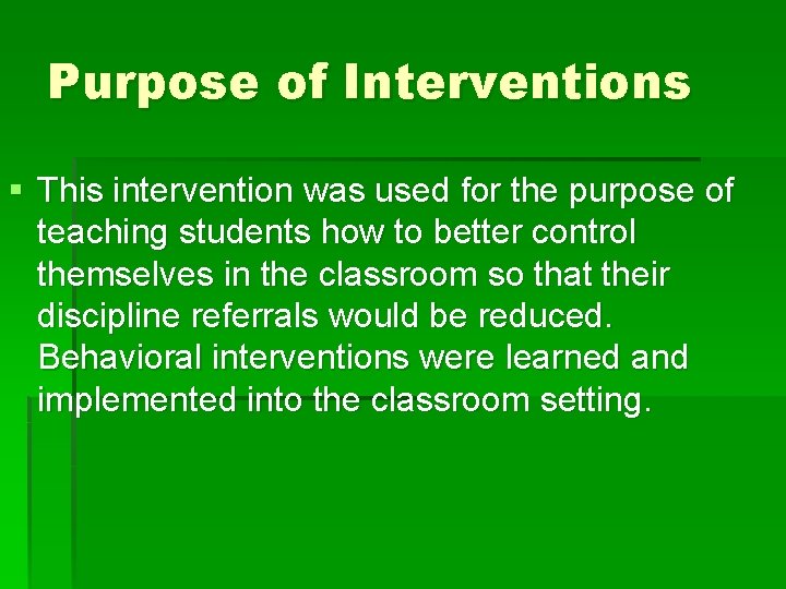 Purpose of Interventions § This intervention was used for the purpose of teaching students