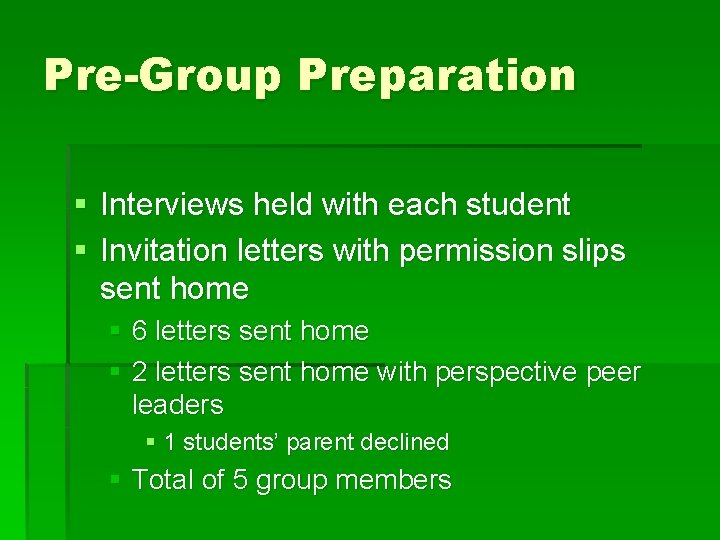 Pre-Group Preparation § Interviews held with each student § Invitation letters with permission slips