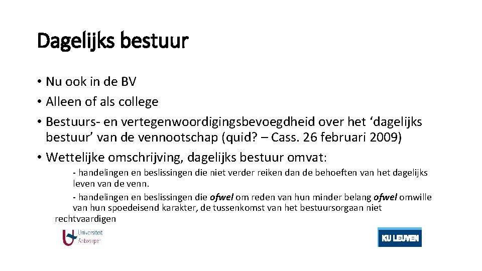 Dagelijks bestuur • Nu ook in de BV • Alleen of als college •