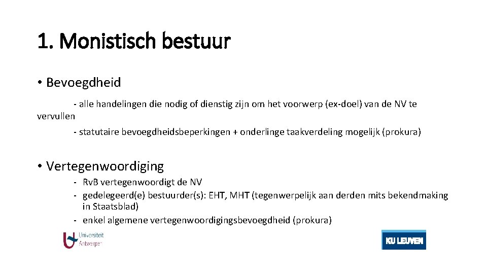 1. Monistisch bestuur • Bevoegdheid - alle handelingen die nodig of dienstig zijn om