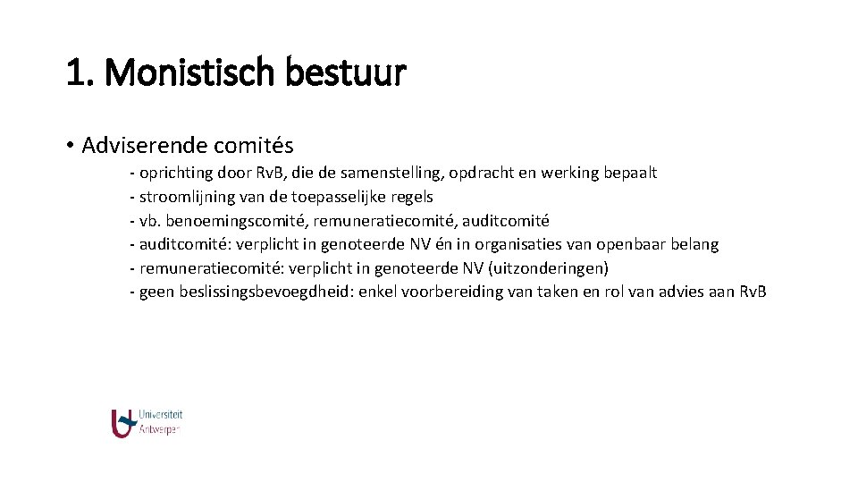 1. Monistisch bestuur • Adviserende comités - oprichting door Rv. B, die de samenstelling,