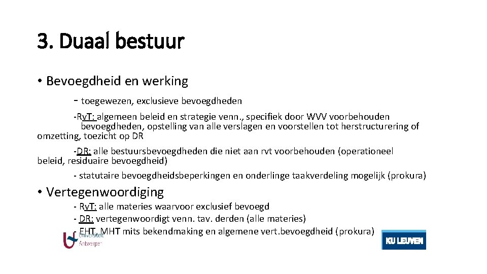 3. Duaal bestuur • Bevoegdheid en werking - toegewezen, exclusieve bevoegdheden -Rv. T: algemeen