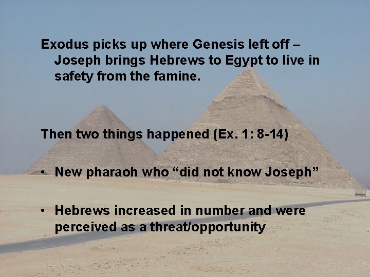 Exodus picks up where Genesis left off – Joseph brings Hebrews to Egypt to