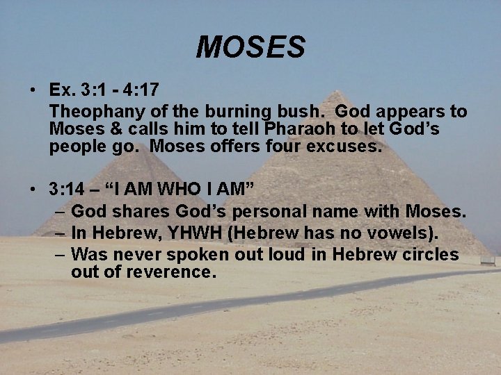 MOSES • Ex. 3: 1 - 4: 17 Theophany of the burning bush. God