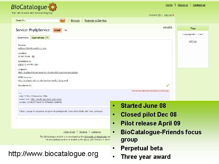  • • http: //www. biocatalogue. org Started June 08 Closed pilot Dec 08