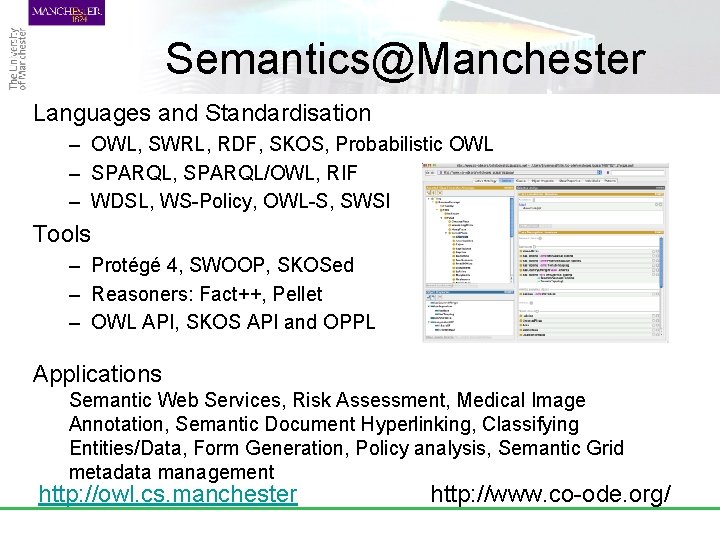 Semantics@Manchester Languages and Standardisation – OWL, SWRL, RDF, SKOS, Probabilistic OWL – SPARQL, SPARQL/OWL,