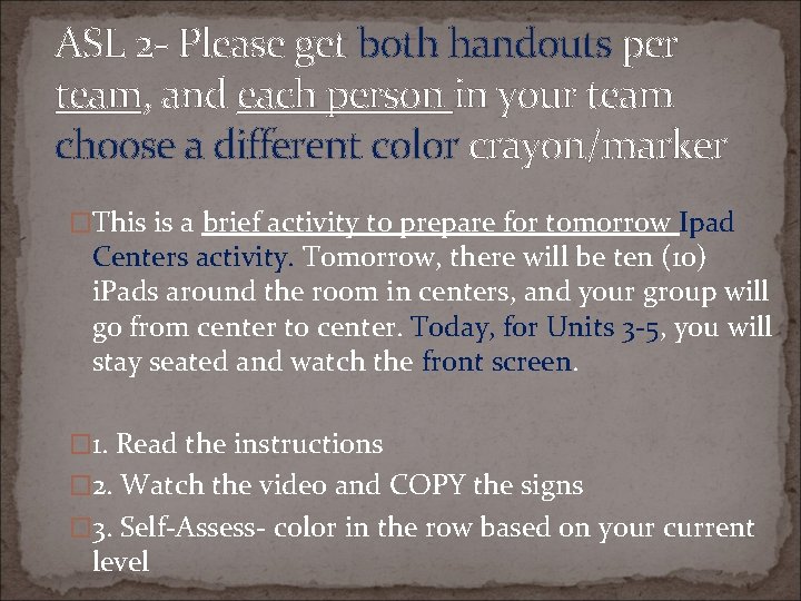 ASL 2 - Please get both handouts per team, and each person in your