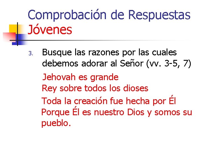 Comprobación de Respuestas Jóvenes 3. Busque las razones por las cuales debemos adorar al