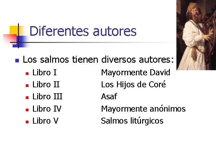 Diferentes autores n Los salmos tienen diversos autores: n n n Libro Libro I