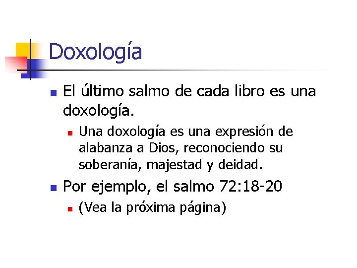 Doxología n El último salmo de cada libro es una doxología. n n Una