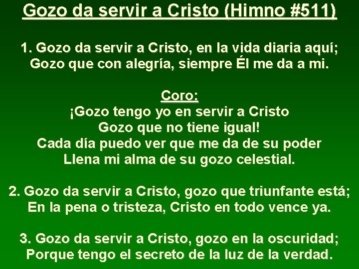 Gozo da servir a Cristo (Himno #511) 1. Gozo da servir a Cristo, en