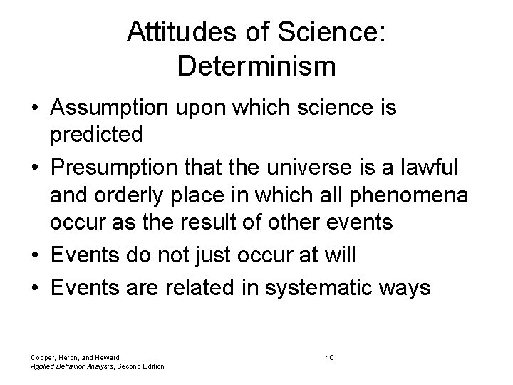 Attitudes of Science: Determinism • Assumption upon which science is predicted • Presumption that Attitudes of Science: Determinism • Assumption upon which science is predicted • Presumption that
