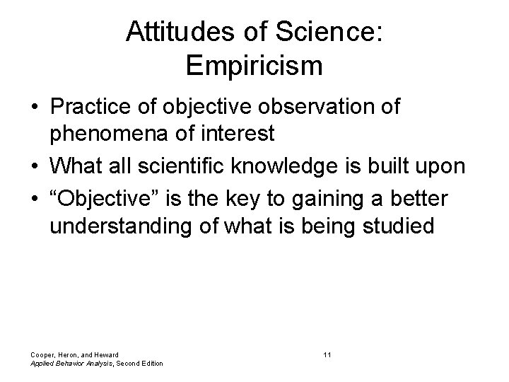 Attitudes of Science: Empiricism • Practice of objective observation of phenomena of interest • Attitudes of Science: Empiricism • Practice of objective observation of phenomena of interest •