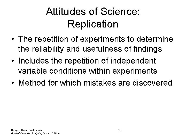 Attitudes of Science: Replication • The repetition of experiments to determine the reliability and Attitudes of Science: Replication • The repetition of experiments to determine the reliability and