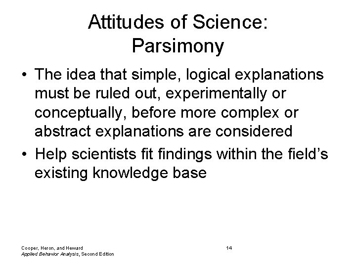 Attitudes of Science: Parsimony • The idea that simple, logical explanations must be ruled Attitudes of Science: Parsimony • The idea that simple, logical explanations must be ruled