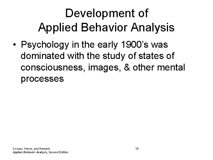 Development of Applied Behavior Analysis • Psychology in the early 1900’s was dominated with Development of Applied Behavior Analysis • Psychology in the early 1900’s was dominated with