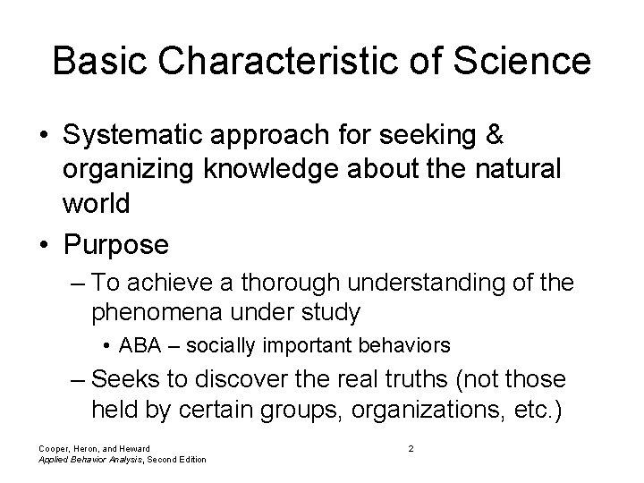 Basic Characteristic of Science • Systematic approach for seeking & organizing knowledge about the Basic Characteristic of Science • Systematic approach for seeking & organizing knowledge about the