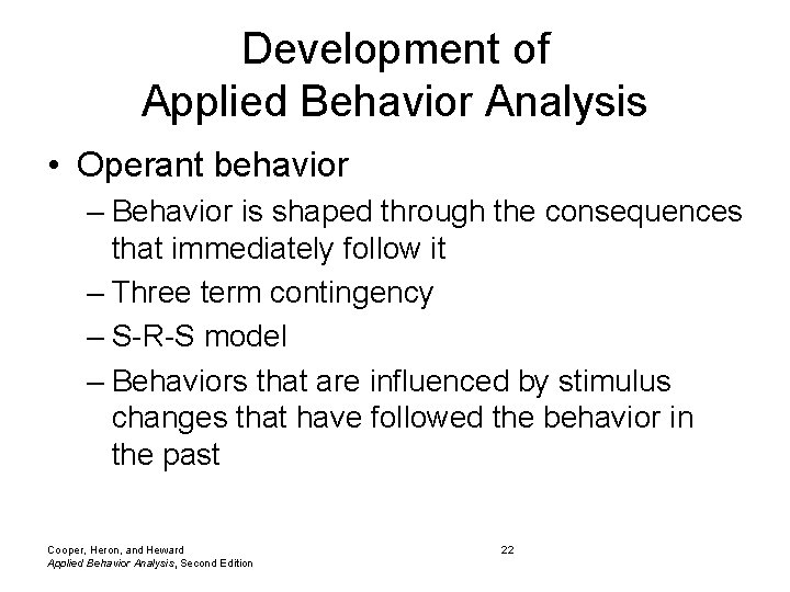 Development of Applied Behavior Analysis • Operant behavior – Behavior is shaped through the Development of Applied Behavior Analysis • Operant behavior – Behavior is shaped through the