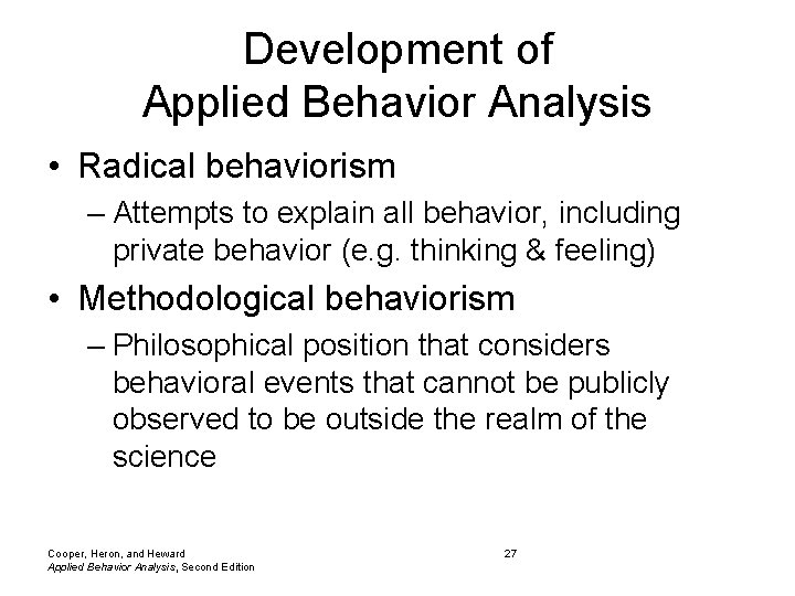 Development of Applied Behavior Analysis • Radical behaviorism – Attempts to explain all behavior, Development of Applied Behavior Analysis • Radical behaviorism – Attempts to explain all behavior,