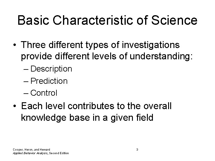 Basic Characteristic of Science • Three different types of investigations provide different levels of Basic Characteristic of Science • Three different types of investigations provide different levels of