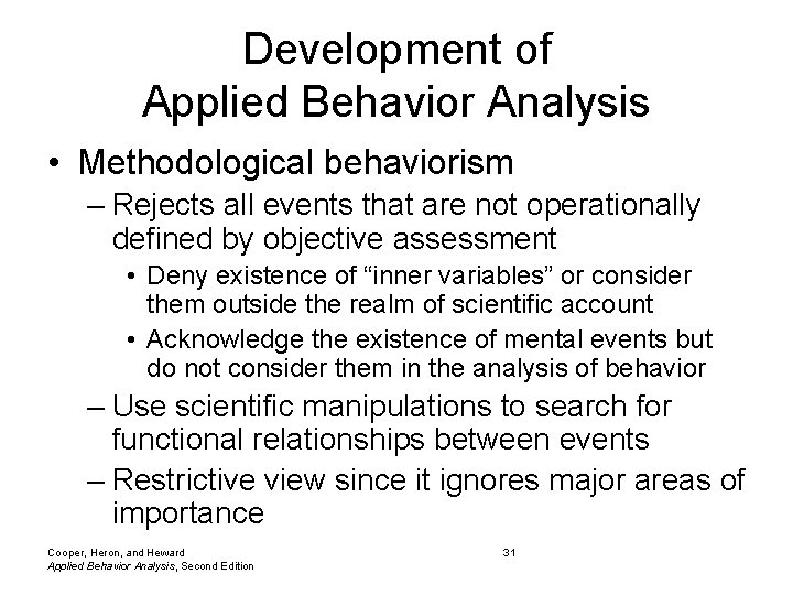 Development of Applied Behavior Analysis • Methodological behaviorism – Rejects all events that are Development of Applied Behavior Analysis • Methodological behaviorism – Rejects all events that are