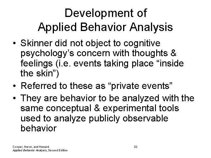Development of Applied Behavior Analysis • Skinner did not object to cognitive psychology’s concern Development of Applied Behavior Analysis • Skinner did not object to cognitive psychology’s concern