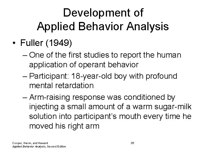 Development of Applied Behavior Analysis • Fuller (1949) – One of the first studies Development of Applied Behavior Analysis • Fuller (1949) – One of the first studies