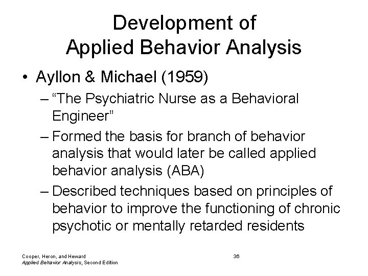 Development of Applied Behavior Analysis • Ayllon & Michael (1959) – “The Psychiatric Nurse Development of Applied Behavior Analysis • Ayllon & Michael (1959) – “The Psychiatric Nurse