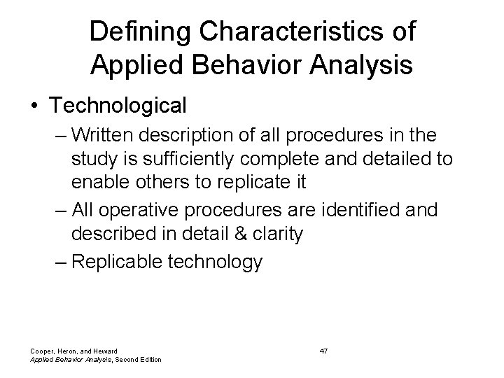 Defining Characteristics of Applied Behavior Analysis • Technological – Written description of all procedures Defining Characteristics of Applied Behavior Analysis • Technological – Written description of all procedures