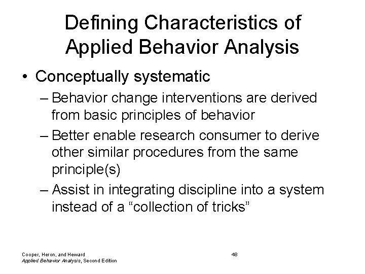 Defining Characteristics of Applied Behavior Analysis • Conceptually systematic – Behavior change interventions are Defining Characteristics of Applied Behavior Analysis • Conceptually systematic – Behavior change interventions are