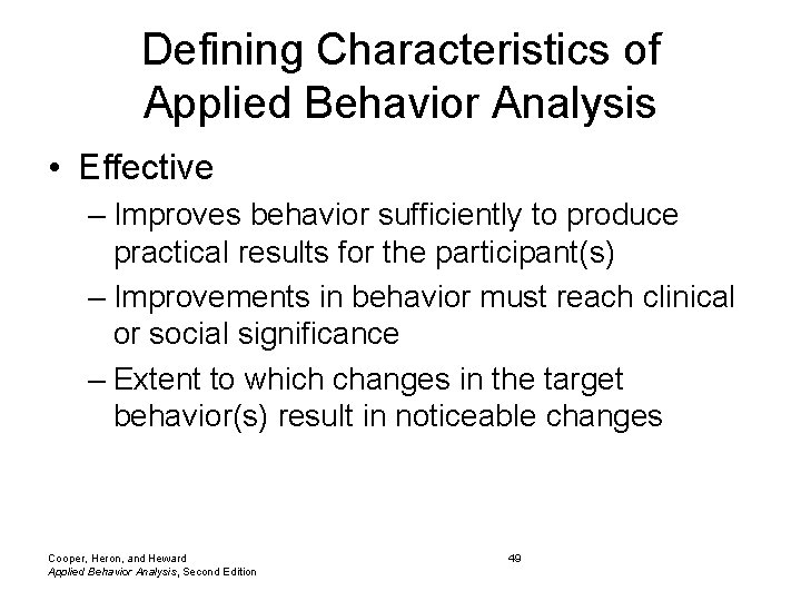 Defining Characteristics of Applied Behavior Analysis • Effective – Improves behavior sufficiently to produce Defining Characteristics of Applied Behavior Analysis • Effective – Improves behavior sufficiently to produce