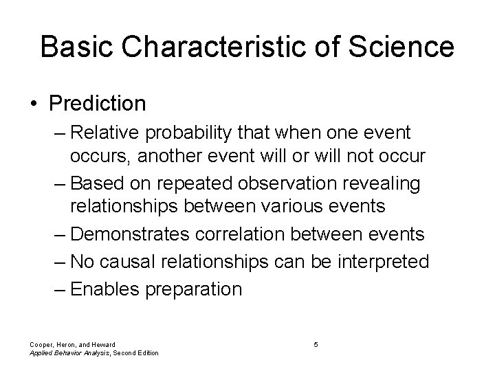 Basic Characteristic of Science • Prediction – Relative probability that when one event occurs, Basic Characteristic of Science • Prediction – Relative probability that when one event occurs,