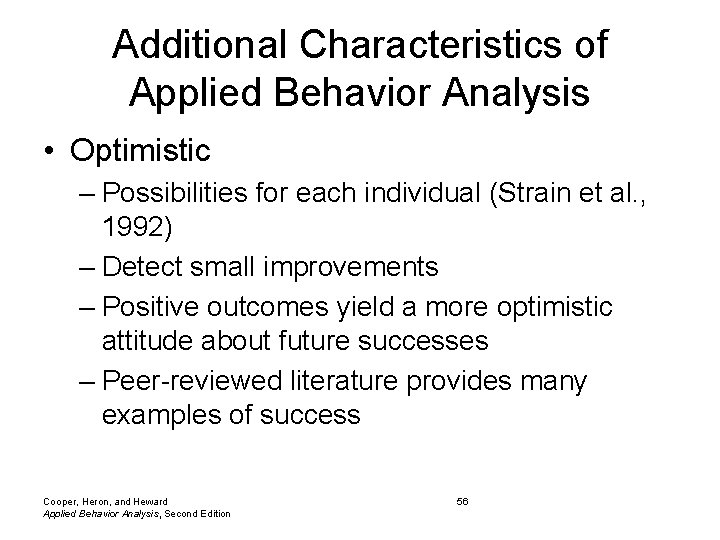 Additional Characteristics of Applied Behavior Analysis • Optimistic – Possibilities for each individual (Strain Additional Characteristics of Applied Behavior Analysis • Optimistic – Possibilities for each individual (Strain