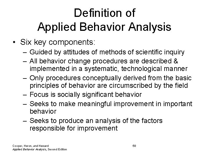 Definition of Applied Behavior Analysis • Six key components: – Guided by attitudes of Definition of Applied Behavior Analysis • Six key components: – Guided by attitudes of